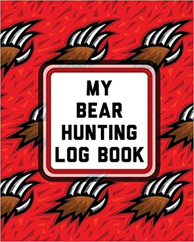 My Bear Hunting Log Book: For Men - Camping - Hiking - Prepper's Enthusiast - Gamekeeper indir