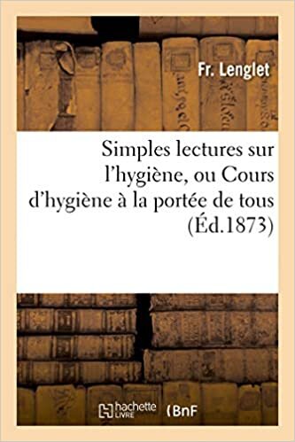 indir Lenglet-F: Simples Lectures Sur l&#39;Hygiï¿½ (Sciences)