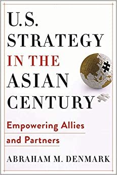 ダウンロード  U.s. Strategy in the Asian Century: Empowering Allies and Partners (Woodrow Wilson Center) 本
