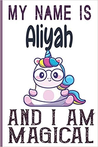 indir My Name is Aliyah and I am magical Notebook is a Perfect Gift Idea For Girls and Womes who named Aliyah: 6 x 9 120 pages-write, Doodle, Sketch, Create!