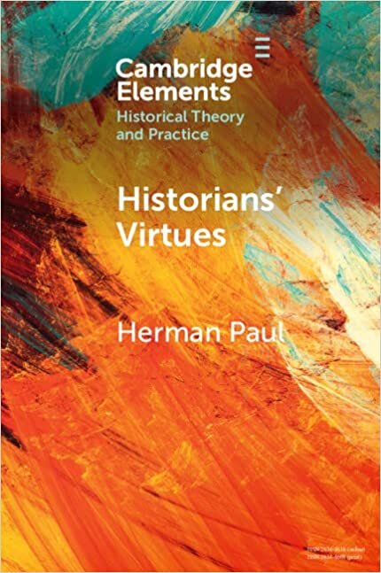 Historians' Virtues: From Antiquity to the Twenty-First Century