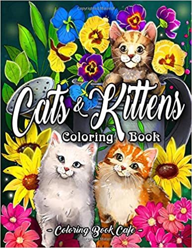 ダウンロード  Cats and Kittens Coloring Book: An Adult Coloring Book Featuring Cute and Playful Cat and Kitten Designs for Stress Relief and Relaxation 本