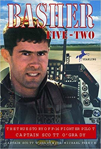 Basher Five-Two: The True Story of F-16 Fighter Pilot Captain Scott OGrady