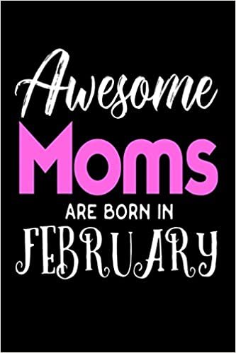 indir Awesome Moms Are Born In February: Cool Mom Birthday Gift Notebook