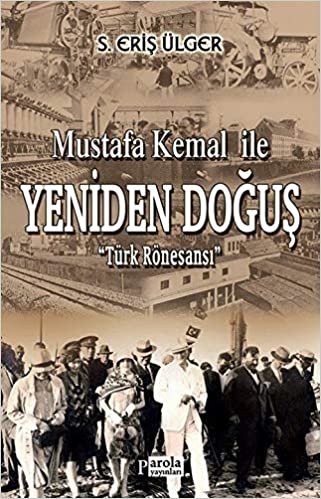 Mustafa Kemal İle Yeniden Doğuş: Türk Rönesansı indir