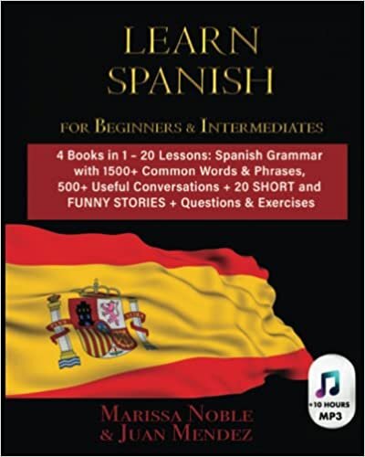 ダウンロード  LEARN SPANISH FOR BEGINNERS & INTERMEDIATES: 4 Books in 1 – 20 Lessons: Spanish Grammar with 1500+ Common Words & Phrases, 500+ Useful Conversations +20 SHORT and FUNNY STORIES + Questions & Exercises 本