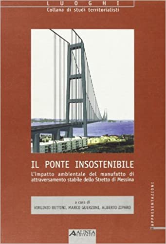 indir Il ponte insostenibile. L&#39;impatto ambientale del manufatto di attraversamento stabile dello Stretto di Messina
