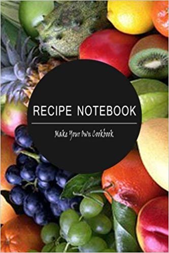 Recipe Notebook: Make Your Own Cookbook!: Blank Recipe Book For You To Write Over 100 of Your Very Best Recipes In (Blank Cookbooks & Recipe Books) indir