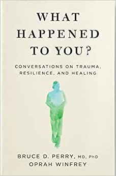 تحميل What Happened to You?: Conversations on Trauma, Resilience, and Healing