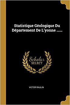 تحميل Statistique Geologique Du Departement De L&#39;yonne ......