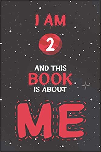 I Am 2 Years and This Book is About Me: A Journal And Sketchbook Gift For 2 Year Old Girls & Boys, Birthday Books for Girls & Boys,Funny 2nd Birthday Gag Gift Idea indir