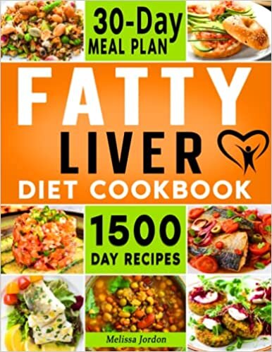 Fatty Liver Diet Cookbook: 1500-Day Easy and Mouthwatering Recipes to Detox and Cleanse your Liver. Live Healthier without Sacrificing Taste. Includes 30-Day Meal Plan ダウンロード