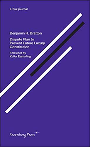 e-flux journal/Benjamin H. bratton/نزاع خطة لمنع فاخر من المستقبل الدستور