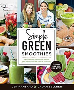 ダウンロード  Simple Green Smoothies: 100+ Tasty Recipes to Lose Weight, Gain Energy, and Feel Great in Your Body (English Edition) 本