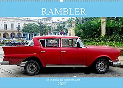Rambler - Ein Oldtimer der Fuenfziger Jahre (Wandkalender 2022 DIN A2 quer): Verschiedene Modelle des US-Oldtimers Rambler (Monatskalender, 14 Seiten ) ダウンロード