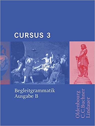 Cursus - Ausgabe B. Unterrichtswerk für Latein / Cursus B Begleitgrammatik 3 indir