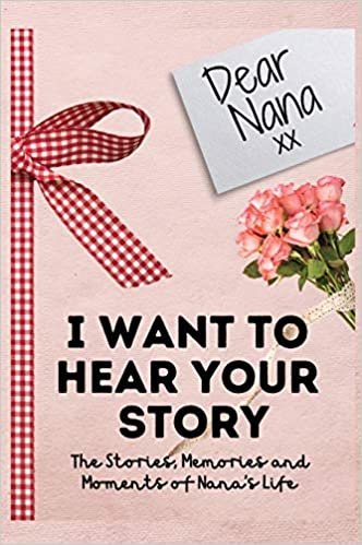 indir Dear Nana. I Want To Hear Your Story: A Guided Memory Journal to Share The Stories, Memories and Moments That Have Shaped Nana&#39;s Life - 7 x 10 inch