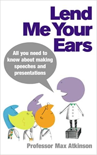 Lend Me Your Ears: All you need to know about making speeches and presentations ダウンロード