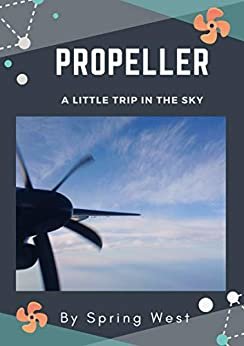 PROPELLER: A Little Trip In The Sky (English Edition)