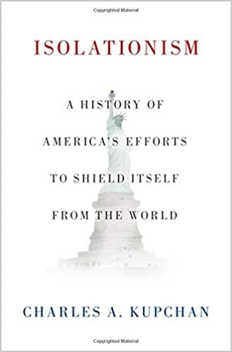 indir Isolationism: A History of America&#39;s Efforts to Shield Itself from the World