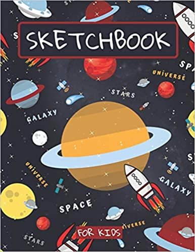 Sketchbook For Kids: Drawing pad for kids / Space galaxy astronomy Childrens Sketch book / Large sketch Book Drawing, Writing, doodling paper / rockets planets