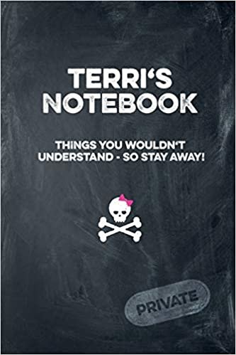 Terri's Notebook Things You Wouldn't Understand So Stay Away! Private: Lined Journal / Diary with funny cover 6x9 108 pages