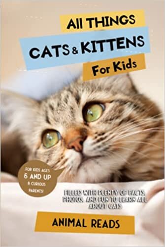 تحميل All Things Cats &amp; Kittens For Kids: Filled With Plenty of Facts, Photos, and Fun to Learn all About Cats