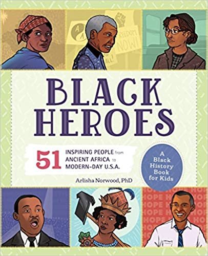 ダウンロード  Black Heroes: 51 Inspiring People from Ancient Africa to Modern-Day U.S.A. 本