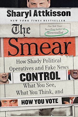 ダウンロード  The Smear: How Shady Political Operatives and Fake News Control What You See, What You Think, and How You Vote (English Edition) 本