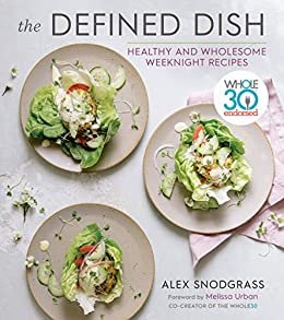 ダウンロード  The Defined Dish: Whole30 Endorsed, Healthy and Wholesome Weeknight Recipes (English Edition) 本
