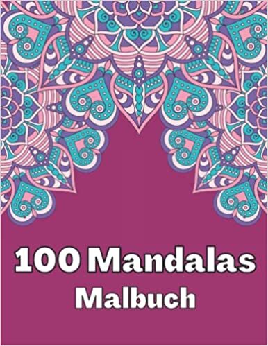 تحميل 100 Mandala Malbuch: Malbuch für Erwachsene zum Stressabbau | Mit entspannender Mandala-Färbung für die Entspannung von Erwachsenen (German Edition)