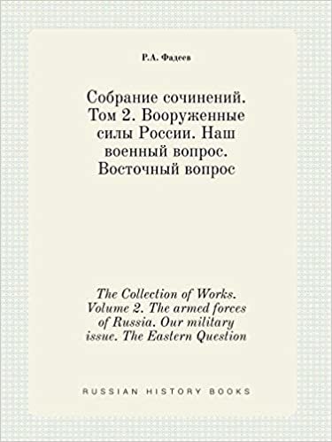 The Collection of Works. Volume 2. The armed forces of Russia. Our military issue. The Eastern Question indir