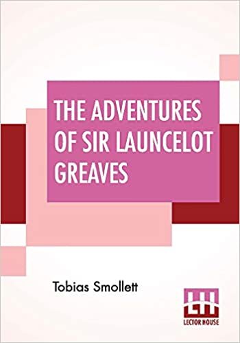 اقرأ The Adventures Of Sir Launcelot Greaves: With The Author'S Preface, And An Introduction By G. H. Maynadier الكتاب الاليكتروني 