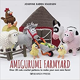 ダウンロード  Amigurumi Farmyard: Over 20 cute crochet patterns to make your own mini farm! 本
