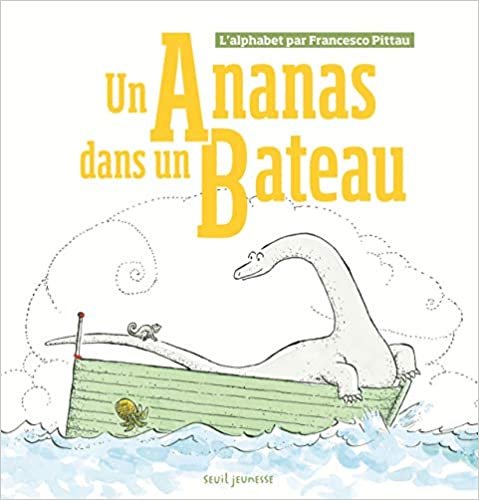 Un ananas dans un bateau - L'alphabet par Francesco Pittau (Livres animés)