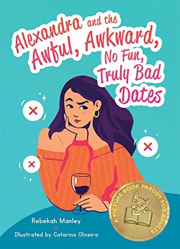 Alexandra and the Awful, Awkward, No Fun, Truly Bad Dates: A Picture Book Parody for Adults (English Edition)