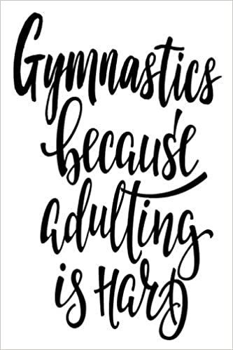 تحميل Gymnastics Because Adulting Is Hard: 6x9 College Ruled Line Paper 150 Pages