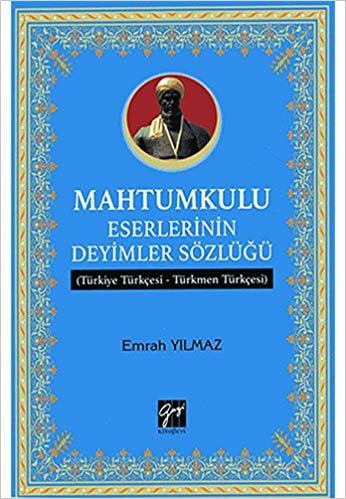 indir Mahtumkulu Eserlerinin Deyimler Sözlüğü: (Türkiye Türkçesi - Türkmen Türkçesi)