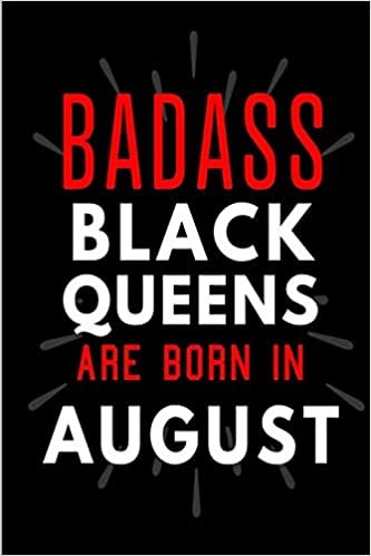Badass Black Queens Are Born In August: Blank Lined Funny Journal Notebooks Diary as Birthday, Welcome, Farewell, Appreciation, Thank You, Christmas, ... women ( Alternative to B-day present card ) indir