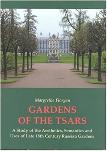 Gardens of the Tsars: A Study of the Aesthetics, Semantics & Uses of Late 18th Century Russian Gardens
