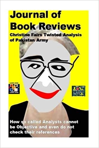 Journal of Book Reviews-Christine Fairs Twisted Analysis of Pakistan Army: How so called Analysts cannot be Objective and even do not check their references indir