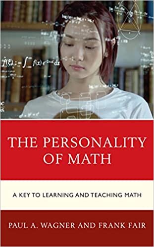 اقرأ The Personality of Math: A Key to Learning and Teaching Math الكتاب الاليكتروني 