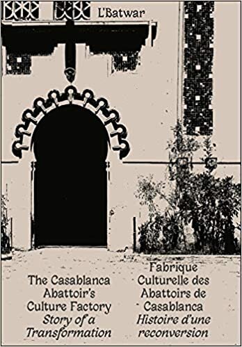 indir L&#39;Batwar - Fabrique Culturelle des Abattoirs de Casablanca - Histoire d&#39;une Reconversion