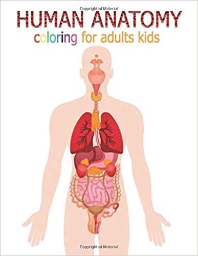 HUMAN ANATOMY coloring for adults kids: perfect book for medical and nursing students The complete self test guide to learning anatomy and physiology AND good gift for medical and nursing students kids and adults ダウンロード