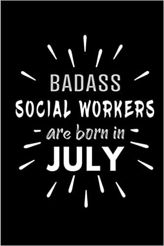 Badass Social Workers Are Born In July: Blank Lined Funny Social Worker Journal Notebooks Diary as Birthday, Welcome, Farewell, Appreciation, Thank ... ( Alternative to B-day present card ) indir