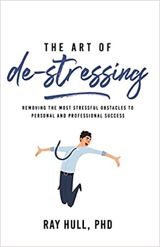 تحميل The Art of De-Stressing: Removing the Most Stressful Obstacles to Personal and Professional Success