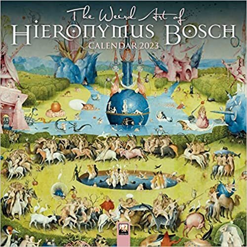 The Weird Art of Hieronymus Bosch Wall Calendar 2023 (Art Calendar)