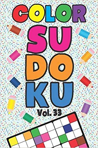 Color Sudoku Vol. 33: Play 9x9 Grid Color Sudoku Easy Volume 1-40 Coloring Book Pencil Crayons Play Them All Become A Sudoku Expert Paper Logic Games Become Smarter Brain Teaser Numbers Math Puzzle Genius All Ages Boys and Girls Kids to Adult Gifts ダウンロード