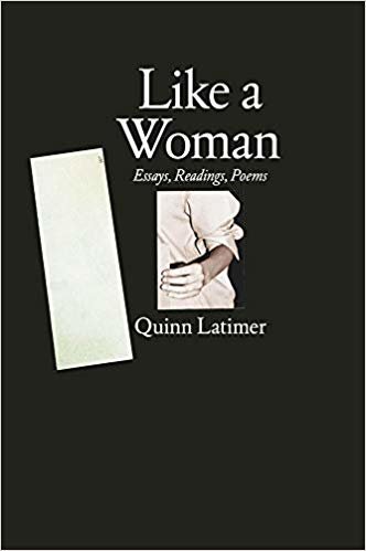 تحميل Quinn latimer: Like A الحريمي: essays ، readings ، poems