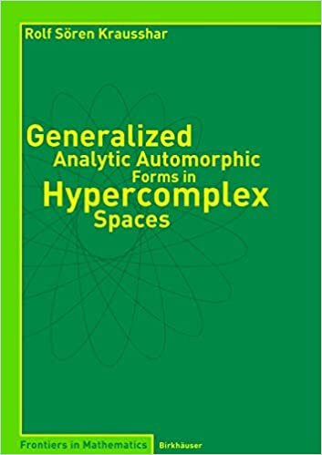 indir Generalized Analytic Automorphic Forms in Hypercomplex Spaces (Frontiers in Mathematics)